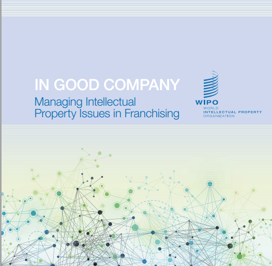 A Review of WIPO’s Guide for SME – “In Good Company: Managing Intellectual Property Issues in Franchising”